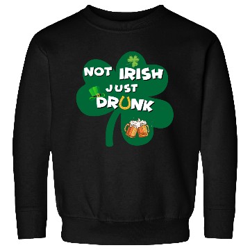 Discover st patricks day NO IRISH JUST DRUNK Sweatshirts