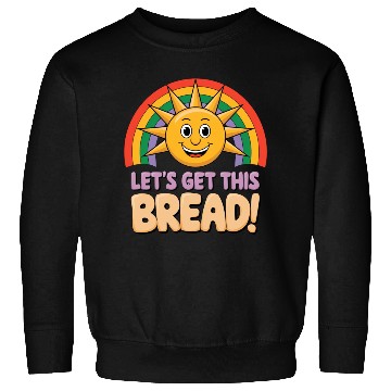 Discover "Let’s Get This Bread" Sweatshirts