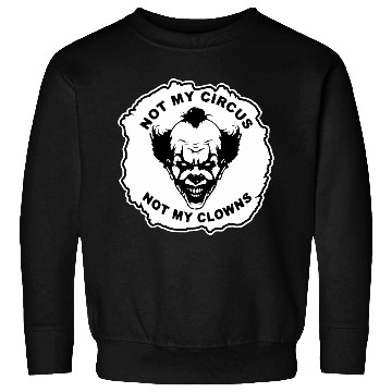 Discover Not My Circus Not My Clowns LIKE US ON FB # Sweatshirts