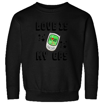 Discover Love is My GPS Sweatshirts