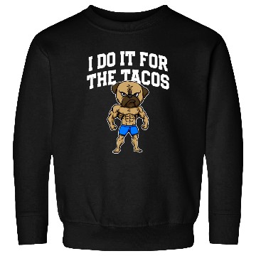 Discover I Do It for the Tacos Funny Workout Humor Gym Sweatshirts