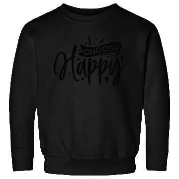 Discover Choose happy Sweatshirts