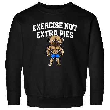 Discover Exercise Not Extra Pies Funny Workout Humor Gym Sweatshirts