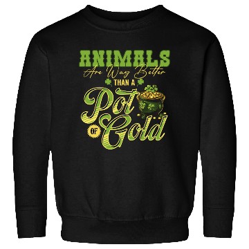 Discover Animals Are Better Than a Pot of Gold St Patricks Sweatshirts