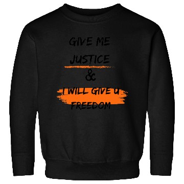 Discover give me justic & i will give u freedom Sweatshirts