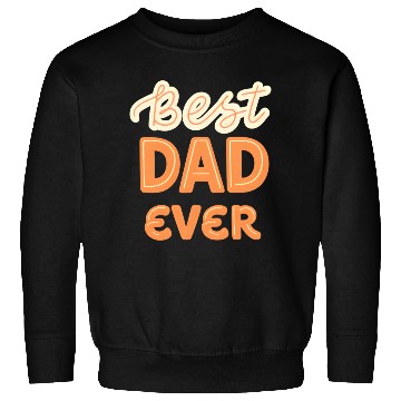Discover Best Dad Ever Sweatshirts
