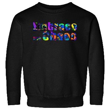 Discover Typography Embrace the chaos Sweatshirts