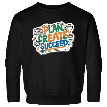 Discover Plan create succeed Sweatshirts