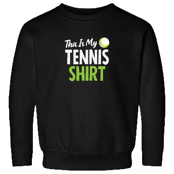 Discover This Is My Tennis Sweatshirts Statement