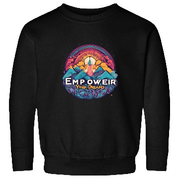 Discover Empower Your Dreams Sweatshirts