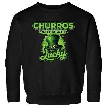 Discover Churros Make Everyday Feel Lucky St Patricks Day Sweatshirts