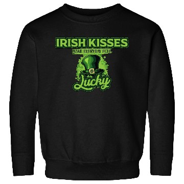 Discover Irish Kisses Make Everyday Feel Lucky St Patricks Sweatshirts