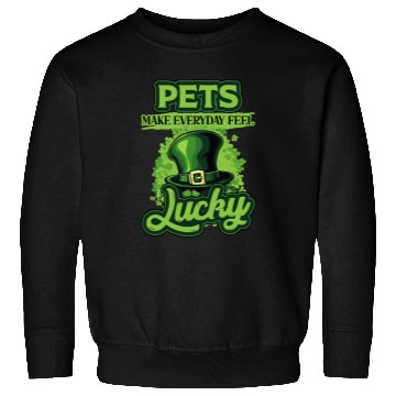 Discover St Patricks Day Pets Make Everyday Feel Lucky Sweatshirts