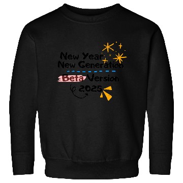 Discover Newborn Gift New Year New Generation Beta 2025 Sweatshirts