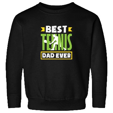 Discover Best Tennis Dad Ever Sweatshirts