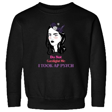 Discover Do Not Gaslight Me AP Psychology Sweatshirts
