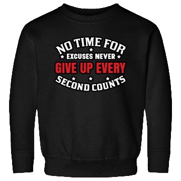 Discover Excuses Never Give Up Sweatshirts