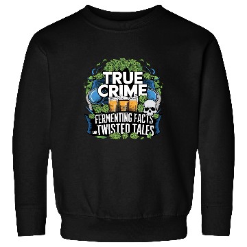 Discover Craft Beer Brewing & True Crime Twisted Tales Sweatshirts