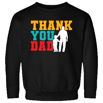 Discover Thank You Dad Sweatshirts