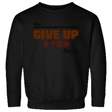 Discover Never give up Sweatshirts