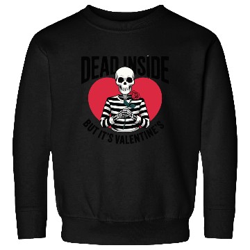 Discover Dead Inside But It's Valentine's | Funny Valentine Sweatshirts