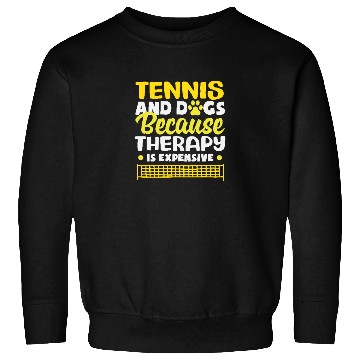 Discover Tennis And Dogs Because Therapy Is Expensive Sweatshirts
