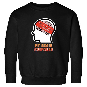 Discover My Brain Response: 429 Too Many Requests Sweatshirts