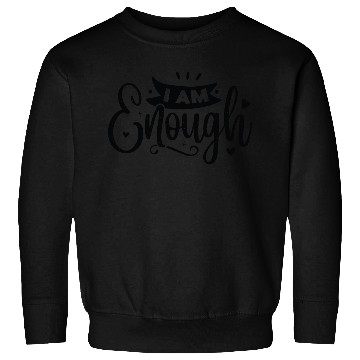 Discover I Am Enough Sweatshirts
