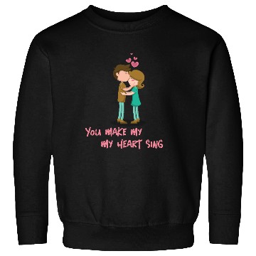 Discover You Make My Heart Sing Valentine’s Day Sweatshirts