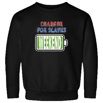 Discover Weekend - Charger for Slaves Sweatshirts