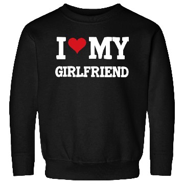 Discover Modern Trendy I Love My Girlfriend Sweatshirts