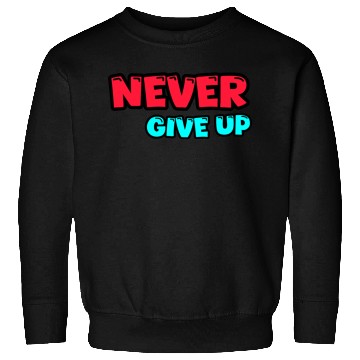 Discover Never give up Sweatshirts