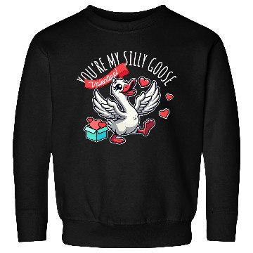 Discover You’re My Silly Goose – Funny Valentine Design Sweatshirts