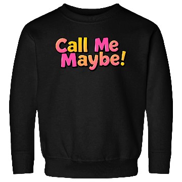 Discover Call Me Maybe! Sweatshirts