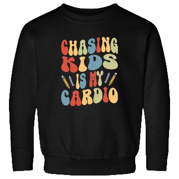 Discover Daycare Teacher Childcare Chasing Kids Is Cardio Sweatshirts