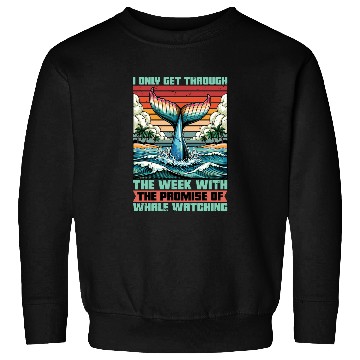Discover Whale Watching I Only Get Through The Week Sailing Sweatshirts