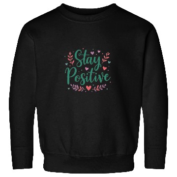 Discover Stay Positive Handwriten Sweatshirts