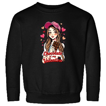 Discover Chocolate - is my Valentine Sweatshirts