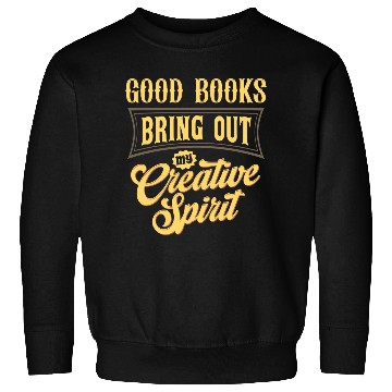 Discover Good Books Bring Out My Creative Spirit Sweatshirts