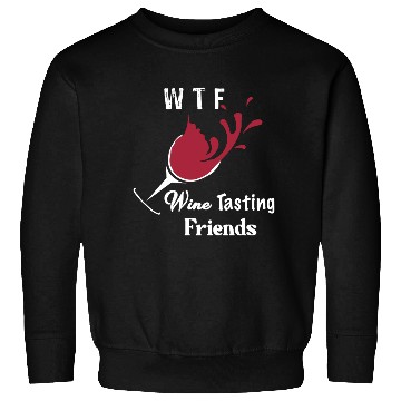 Discover WTF Wine Tasting Friends Sweatshirts Funny Birthday Gi