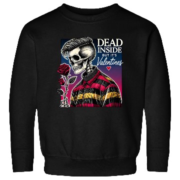 Discover Dead Inside But It s Valentines Funny Sweatshirts