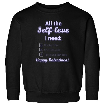 Discover Self Love I Need' Sweatshirts! Sweatshirts