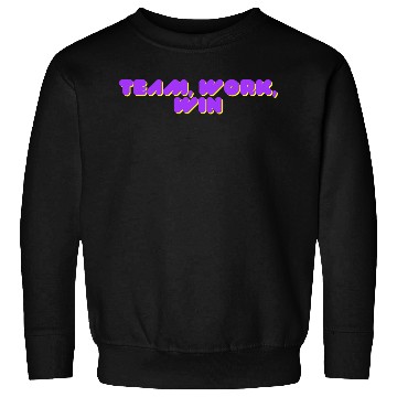 Discover team, work, win team spirit Sweatshirts