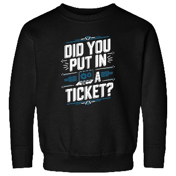 Discover Did You Put In A Ticket Computer Support Sweatshirts