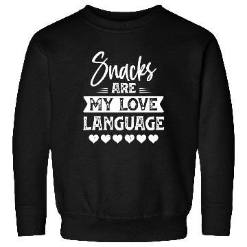 Discover Snacks Are My Love Language Funny Valentines Day Sweatshirts