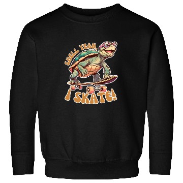 Discover Shell Yeah, I Skate! Funny Turtle Skater Sweatshirts
