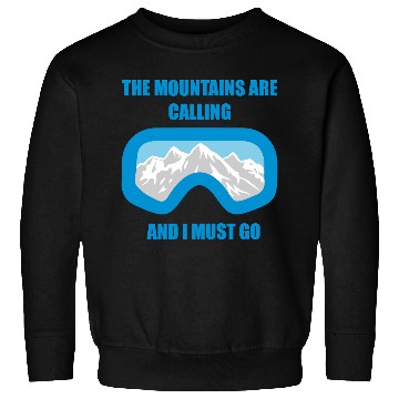 Discover The Mountains are calling Sweatshirts