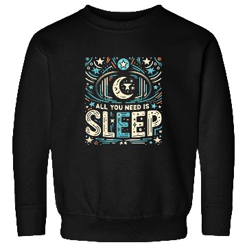 Discover All You Need Is Sleep 17 Sweatshirts