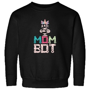 Discover Mom Bot Robot Robotic Engineer Mom Illustration Sweatshirts