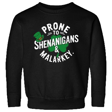 Discover Prone To Shenanigans & Malarkey Shamrock St Patric Sweatshirts